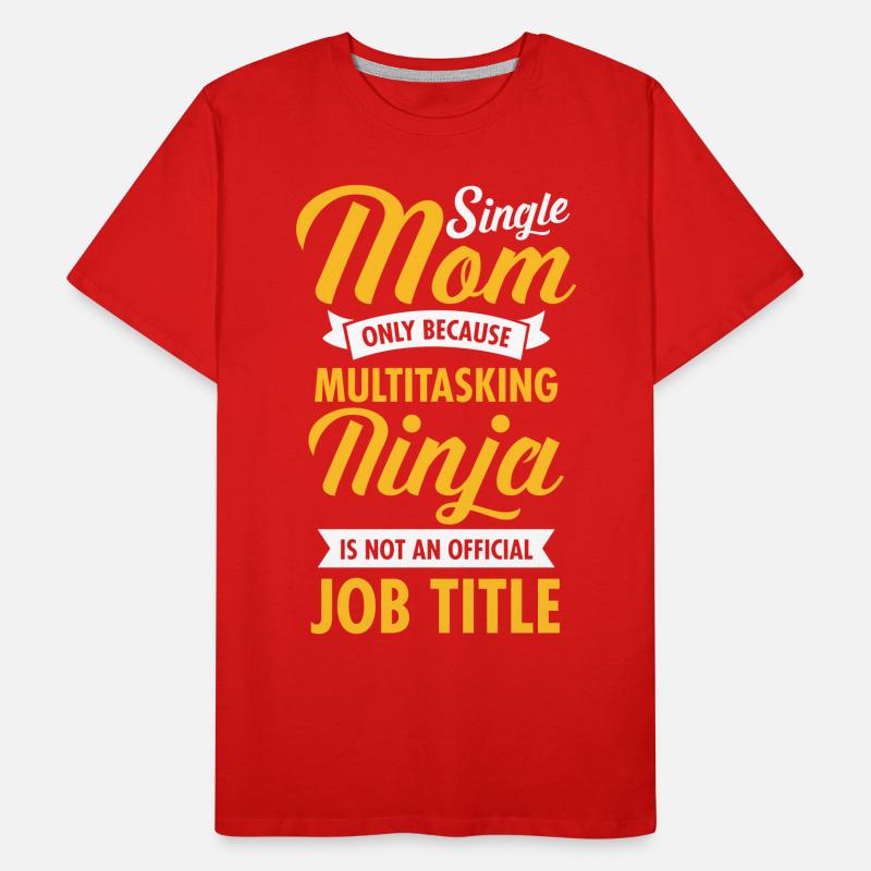 Single Mom - Multitasking Ninja T-shirt bio Premium Homme
