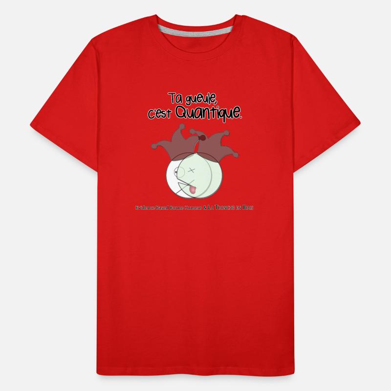 Ta gueule, c'est quantique. T-shirt bio Premium Homme