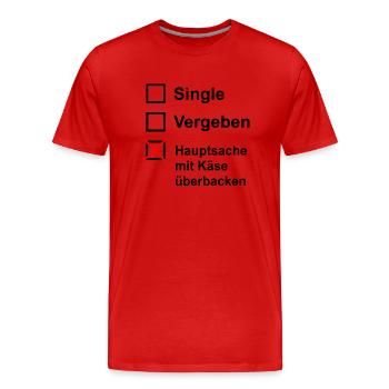 Single Vergeben Hauptsache mit Käse überbacken - Männer Premium Bio T-Shirt - Rot - Vorne - Damien (186cm)