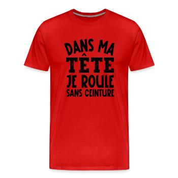 je roule sans ceinture - T-shirt bio Premium Homme - rouge - Devant - Damien (186cm)