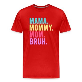 Maman Maman Maman Bruh - T-shirt bio Premium Homme - rouge - Devant - Damien (186cm)