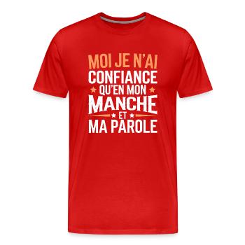 Moi, je n'ai confiance qu'en mon manche et ma paro - T-shirt bio Premium Homme - rouge - Devant - Damien (186cm)