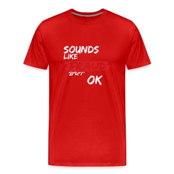 Klingt nach Betrug, aber ok - Männer Premium Bio T-Shirt - Rot - Vorne - Damien (186cm)