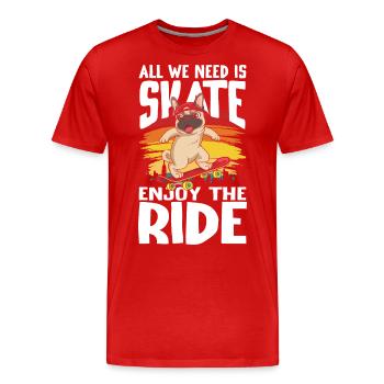 All We Need Is Skate Enjoy The Ride für Skaters - Männer Premium Bio T-Shirt - Rot - Vorne - Damien (186cm)