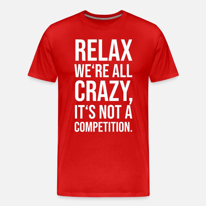 Relax we’re all crazy - Männer Premium Bio T-Shirt - Rot