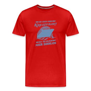 Leben ohne Kreuzfahrt ist möglich aber sinnlos - Männer Premium Bio T-Shirt - Rot - Vorne - Damien (186cm)