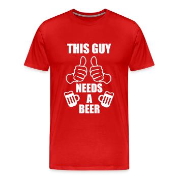 This Guy needs a beer - ce mec veut une bière - T-shirt bio Premium Homme - rouge - Devant - Damien (186cm)