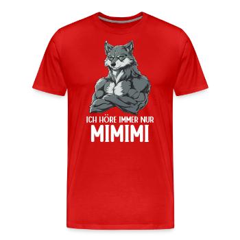 Wolf Wölfe Wildnis Wald Ich höre immer nur Mimimi - Männer Premium Bio T-Shirt - Rot - Vorne - Damien (186cm)