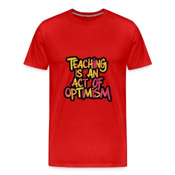 Enseigner, c’est être optimiste, être optimiste - T-shirt bio Premium Homme - rouge - Devant - Damien (186cm)