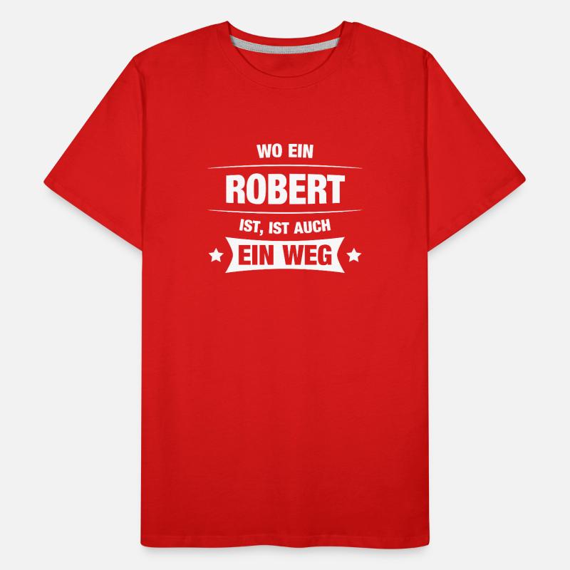 ROBERT Spruch Geschenkidee Geburtstag Witzig Cool Männer Premium Bio T-Shirt