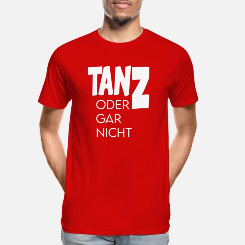 Tanz oder gar nicht Ganz oder garnicht Männer Premium Bio T-Shirt