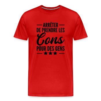 arrêter de prendre les cons pour des gens - T-shirt bio Premium Homme - rouge - Devant - Damien (186cm)