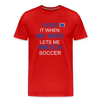 I love it when my wife lets me watch soccer - Men's Premium Organic T-Shirt - red - Front - Damien (186cm)