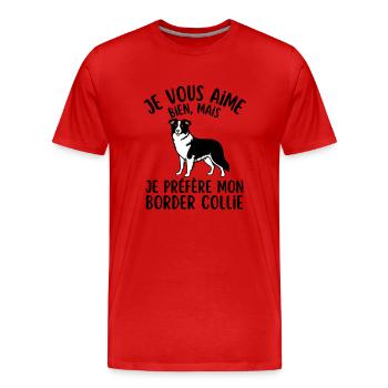 je vous aime bien je préfère mon border collie - T-shirt bio Premium Homme - rouge - Devant - Damien (186cm)