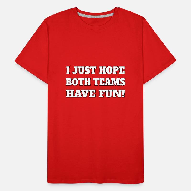 J’espère juste que les deux équipes vont s’amuser T-shirt bio Premium Homme