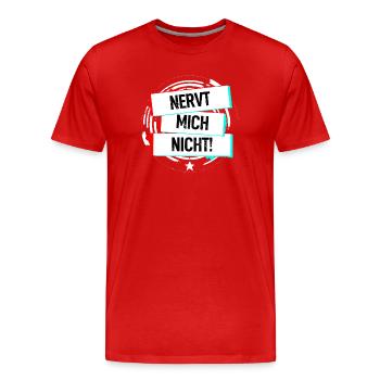Nervt Mich Nicht! - Männer Premium Bio T-Shirt - Rot - Vorne - Damien (186cm)
