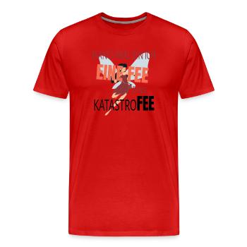 Manchmal bin ich eine Fee - eine Katastrofee - Männer Premium Bio T-Shirt - Rot - Vorne - Damien (186cm)