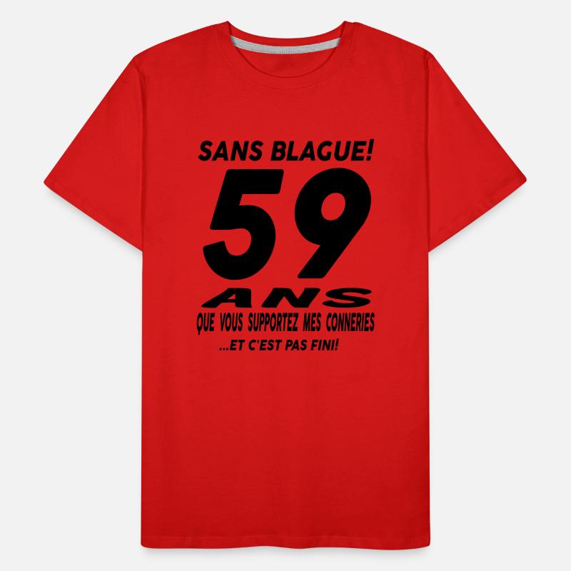 59 ans que vous supportez mes conneries T-shirt bio Premium Homme