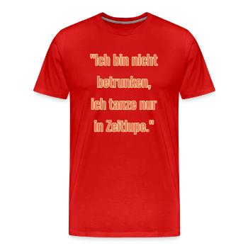 "Ich bin nicht betrunken... - Männer Premium Bio T-Shirt - Rot - Vorne - Damien (186cm)