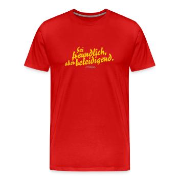 Sprüche T Shirt Design Sei freundlich - Männer Premium Bio T-Shirt - Rot - Vorne - Damien (186cm)
