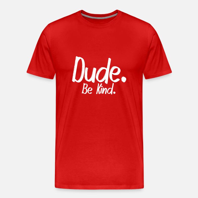 Dude, be kind - Männer Premium Bio T-Shirt - Rot