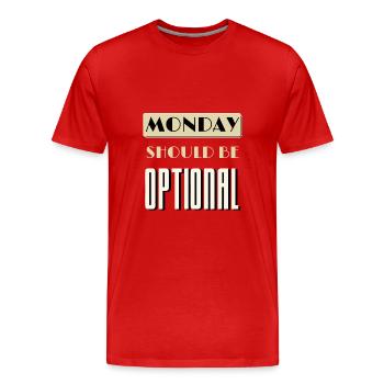 Montag sollte optional sein Montag schlechtester Tag - Männer Premium Bio T-Shirt - Rot - Vorne - Damien (186cm)