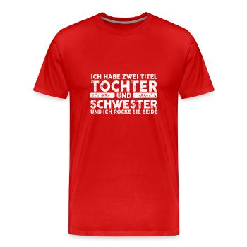 Ich Habe Zwei Titel Tochter Und Schwester - Männer Premium Bio T-Shirt - Rot - Vorne - Damien (186cm)