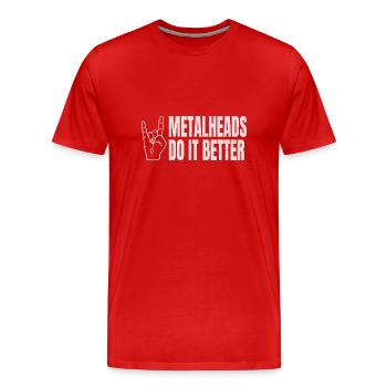 Metalheads Do It Better Lustig Metal Metalhead - Männer Premium Bio T-Shirt - Rot - Vorne - Damien (186cm)