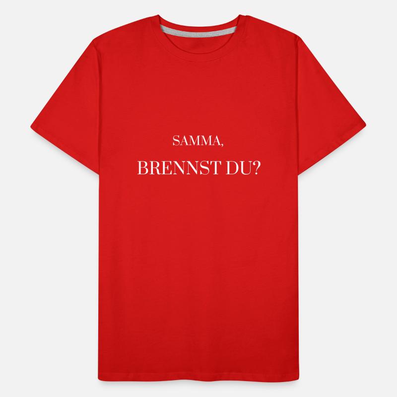 Samma, brennst du? Geschenk - Idee Männer Premium Bio T-Shirt