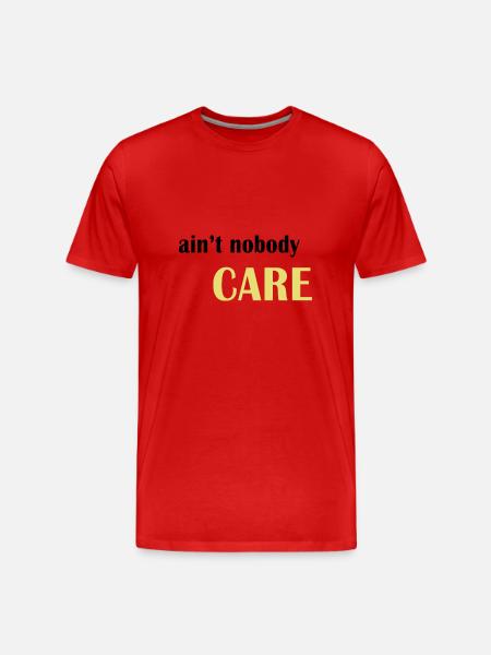 Ain't nobody care - Men's Premium Organic T-Shirt - red