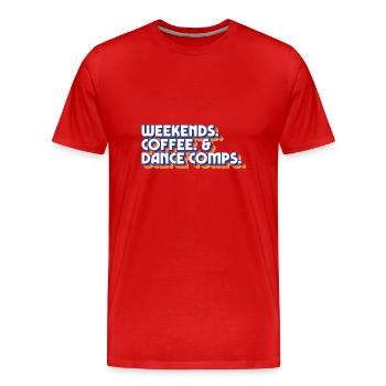 Weekends Coffee And Dance Comps Dance Mom Dancer - Männer Premium Bio T-Shirt - Rot - Vorne - Damien (186cm)