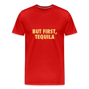 But First Tequila - Men's Premium Organic T-Shirt - red - Front - Damien (186cm)