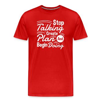 Stop Talking Create Plan and Begin Doing Hard Work - Men's Premium Organic T-Shirt - red - Front - Damien (186cm)