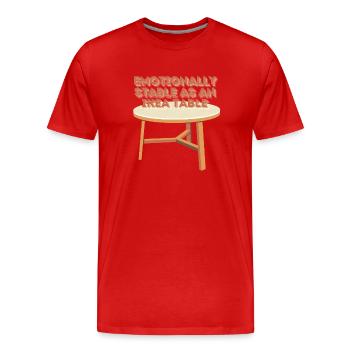 Emotionally stable like an Table - Männer Premium Bio T-Shirt - Rot - Vorne - Damien (186cm)