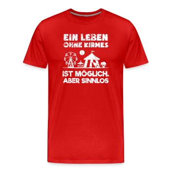 Ein Leben Ohne Kirmes Ist Möglich Aber Sinnlos - Männer Premium Bio T-Shirt - Rot - Vorne - Damien (186cm)