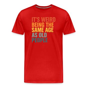 Same age as old people - Männer Premium Bio T-Shirt - Rot - Vorne - Damien (186cm)