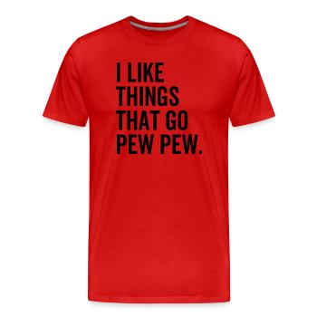 I Like Things That Go Pew Pew - Men's Premium Organic T-Shirt - red - Front - Damien (186cm)