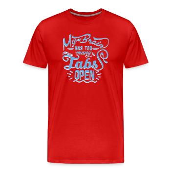 My Brain has to many Tabs open - Männer Premium Bio T-Shirt - Rot - Vorne - Damien (186cm)