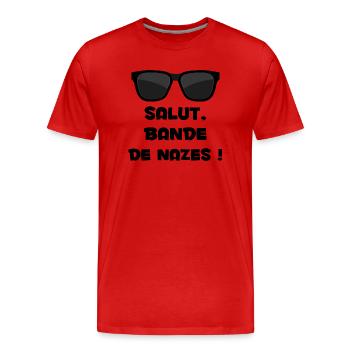 salut bande de nazes - T-shirt bio Premium Homme - rouge - Devant - Damien (186cm)