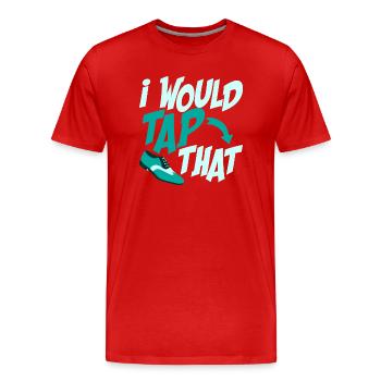 I Would Tap That Tap Dancer Tap Dance - Männer Premium Bio T-Shirt - Rot - Vorne - Damien (186cm)