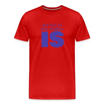 the fact of the matter is,,, - Men's Premium Organic T-Shirt - red - Front - Damien (186cm)