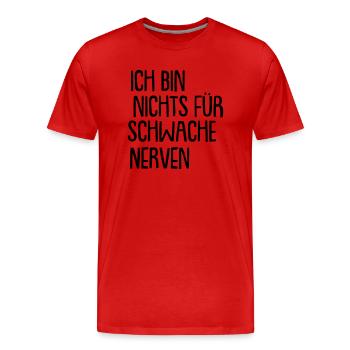 ich bin nichts für schwache nerven - Männer Premium Bio T-Shirt - Rot - Vorne - Damien (186cm)