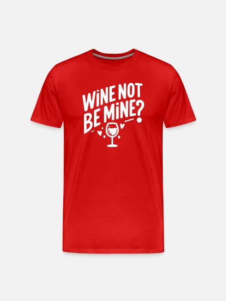 Wine Not Be Mine - Men's Premium Organic T-Shirt - red
