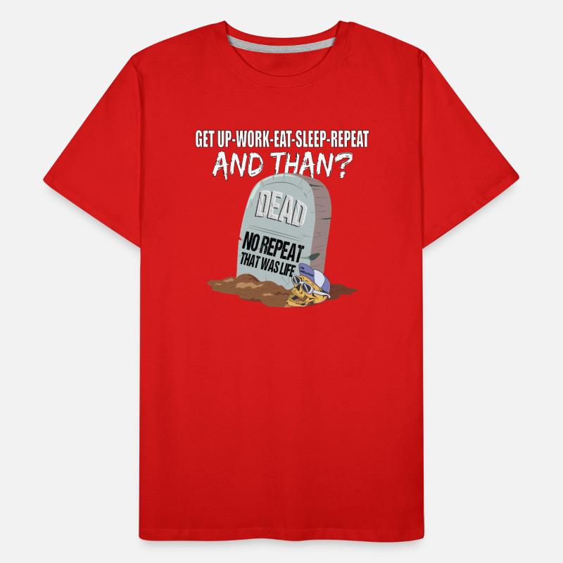 Work Eat Sleep Repeat Dead that was life Men's Premium Organic T-Shirt
