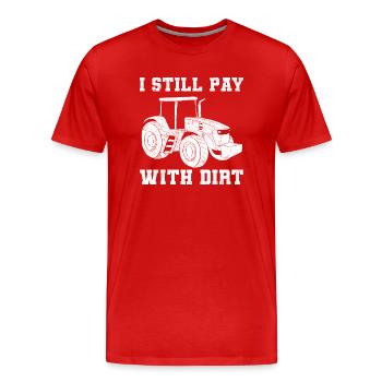 I Still Play With Dirt Traktorfahrer - Männer Premium Bio T-Shirt - Rot - Vorne - Damien (186cm)