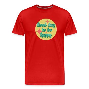 Good day to be happy - Men's Premium Organic T-Shirt - red - Front - Damien (186cm)