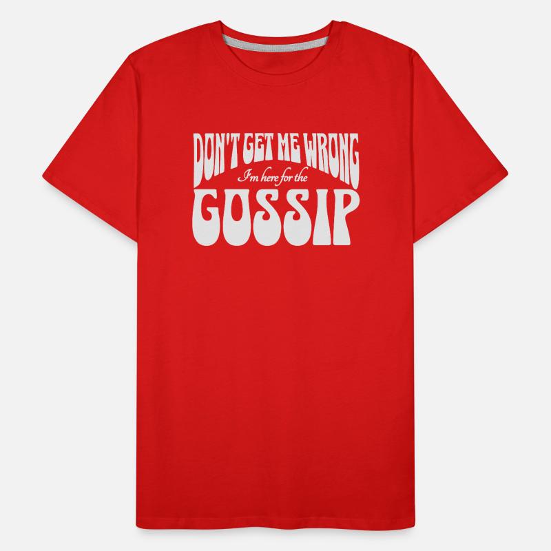 Don't get me wrong, I'm here for the gossip Männer Premium Bio T-Shirt