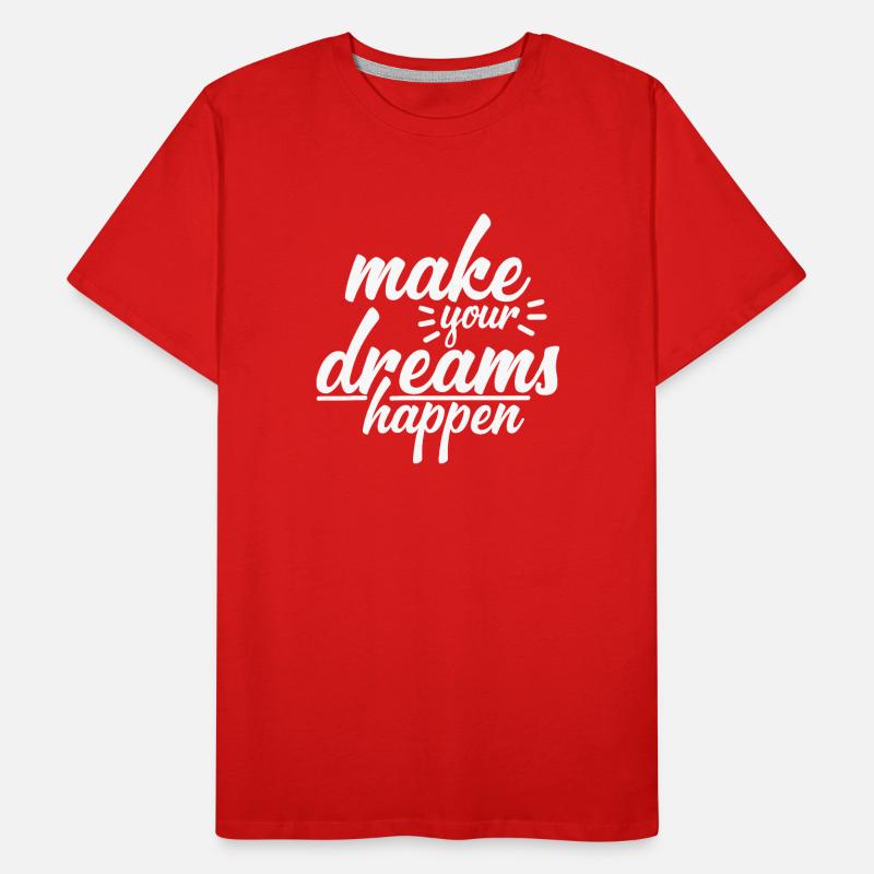 make your dreams happen Men's Premium Organic T-Shirt