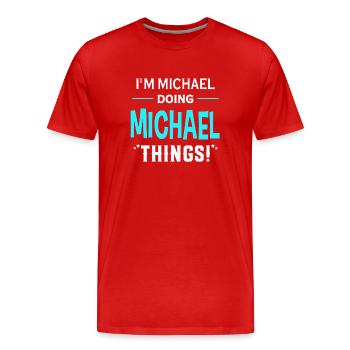 I Am Michael Doing Michael Things Geschenk lustige - Männer Premium Bio T-Shirt - Rot - Vorne - Damien (186cm)