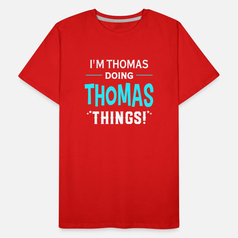 I Am Thomas Doing Thomas Things Geschenk Lustiges Männer Premium Bio T-Shirt